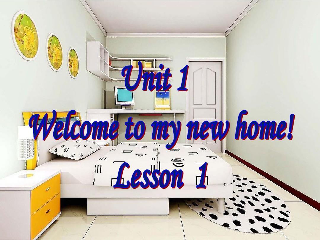 welcome   to  my  new  home 欢迎来到我的新家