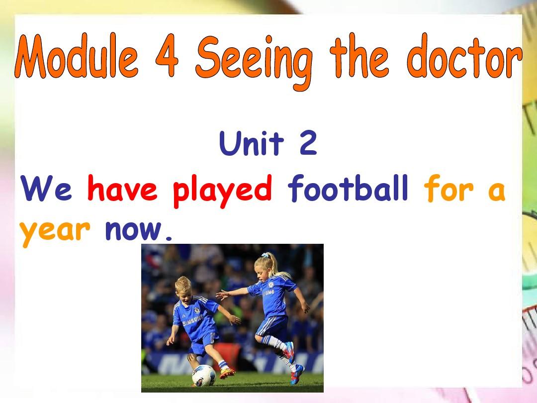 新外研版八年级英语下册Module4 unit2We have played football for a year now精品课件(共24张PPT)