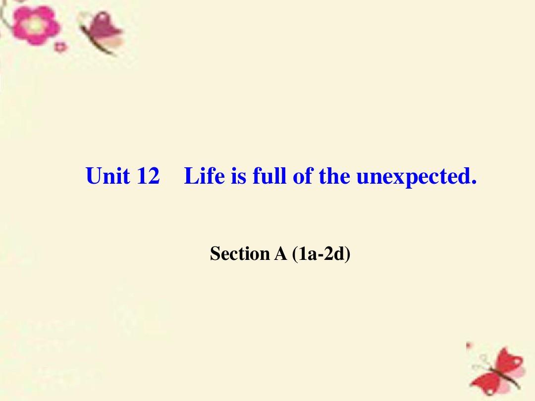 2016九年级英语全册 Unit 12 Life is full of the unexpected Section A(1a-2d)课件