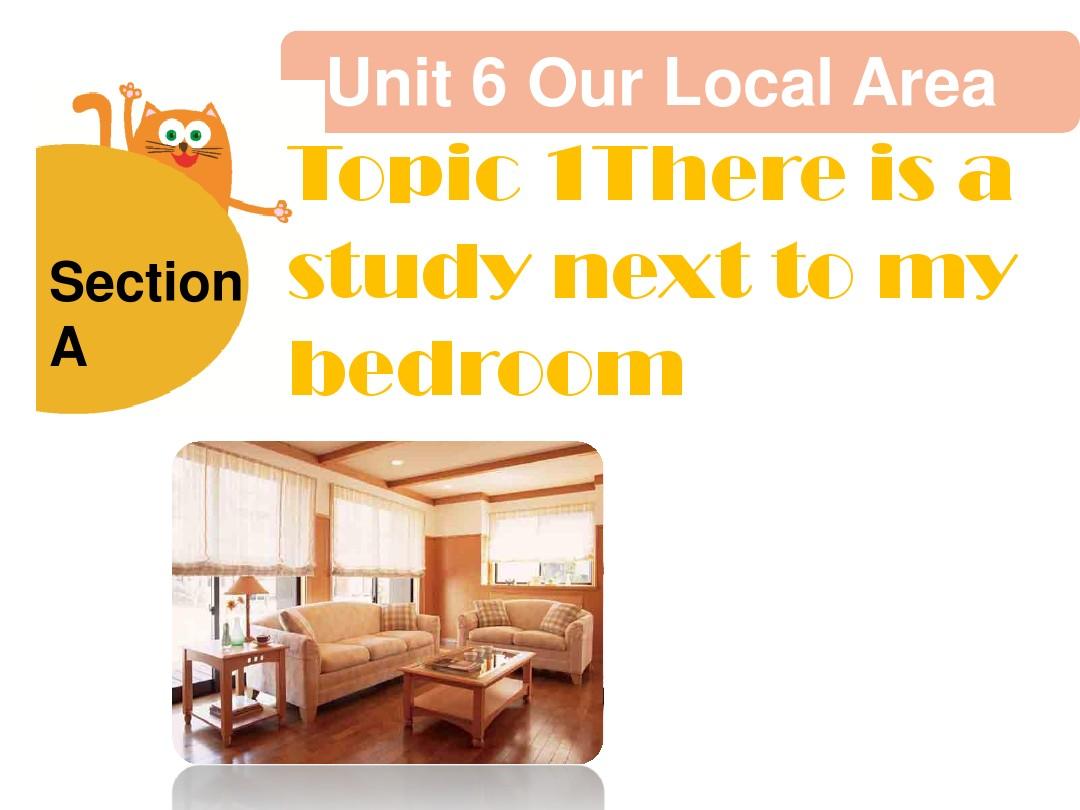Unit 6 Our Local Area TOPIC 1 There is a study next to my bedroom Section A单词句型操练-科普社7下精
