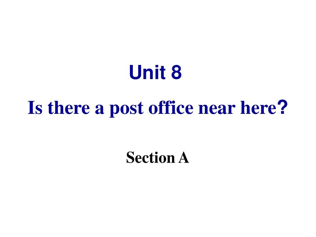 七年级英语下册Unit8 Is there a post office nearhere_sectionA-1课件_(2012新版)人教新目标版