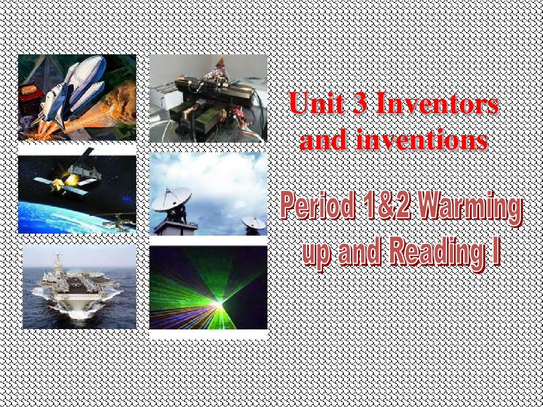 Inventors_and_inventions-Warming_up_and_Reading_I课件(新人教版选修8Unit3)