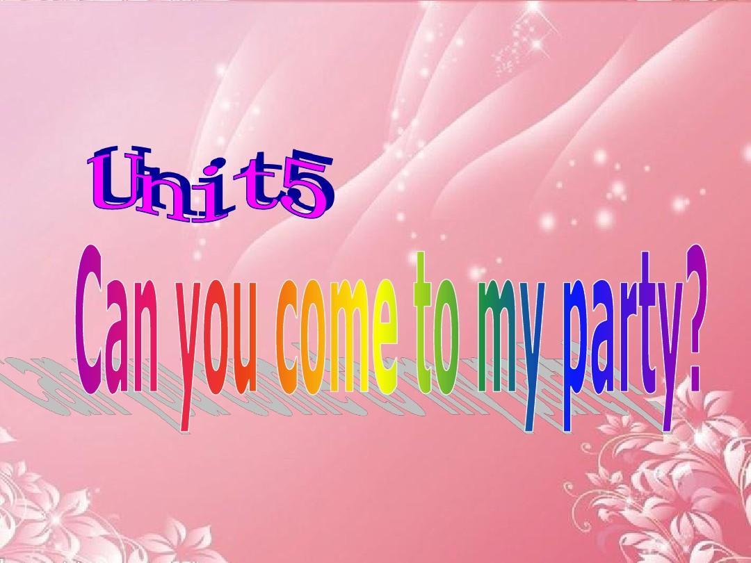 八年级英语上册《Unit 5 Can you come to my party》课件2 人教新目标版
