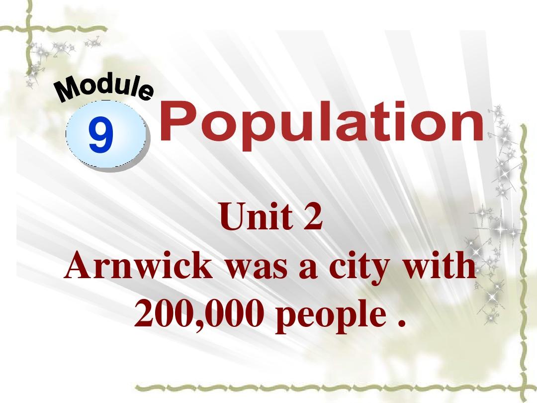 外研版八年级英语+上册课件Module9+Unit2+Arnwick+was+a+city+with+200,000+people(共15张PPT)