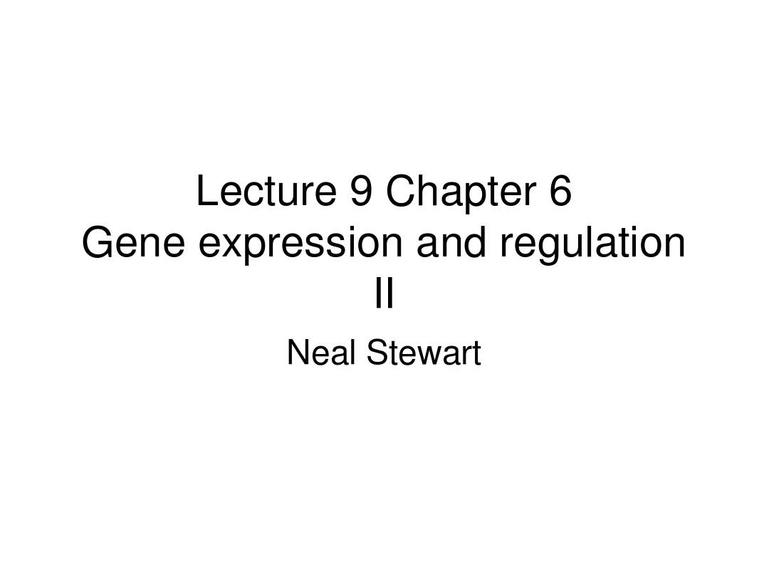 Lecture 9 Gene Expression and Regulation - II