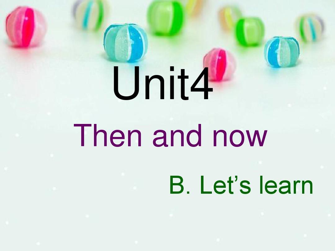 2015新版六年级英语下册Unit_4_Then_and_now_B_Let's_learn