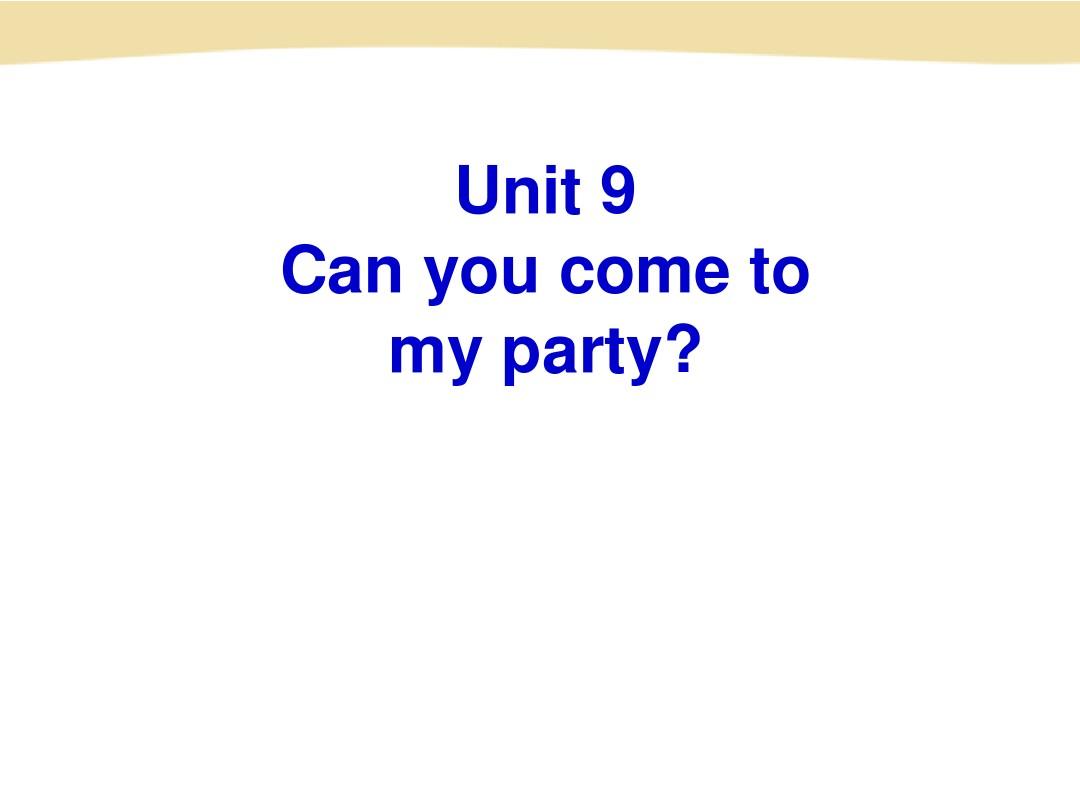 八年级上Unit_9_Can_you_come_to_my_party复习课件