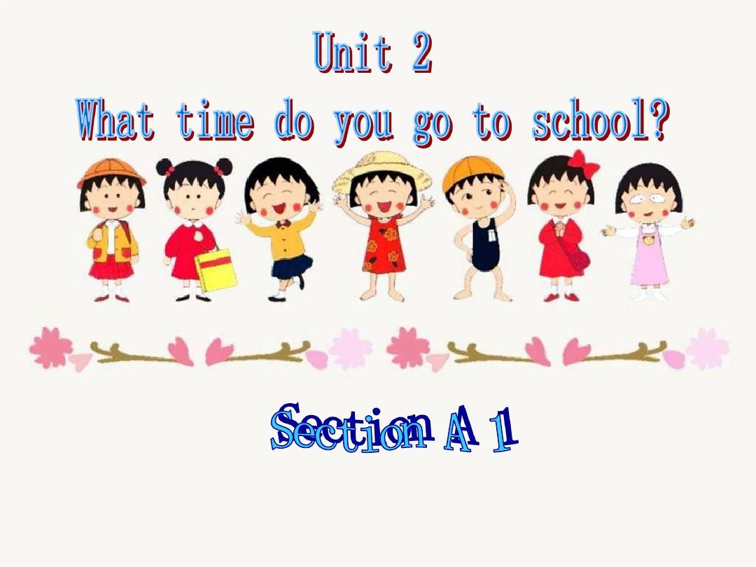 新目标七年级英语下册Unit 2 what time do you go to school Section A课件