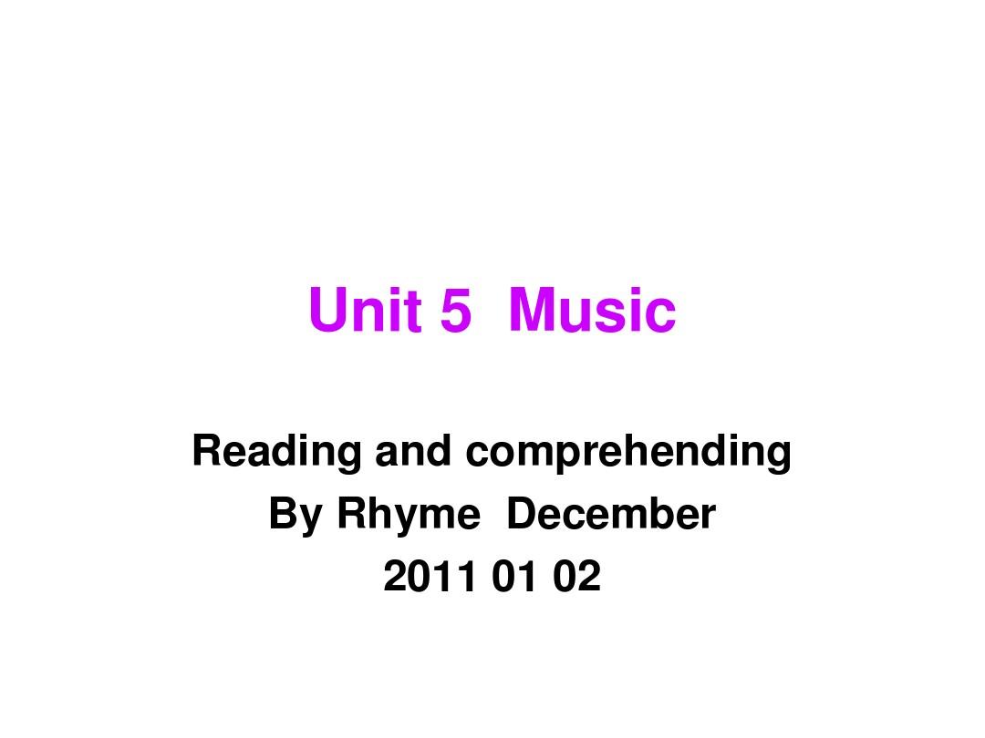 高中英语 Unit 5 MusicPart 2 Reading and Comprehension课件 新人教版必修2