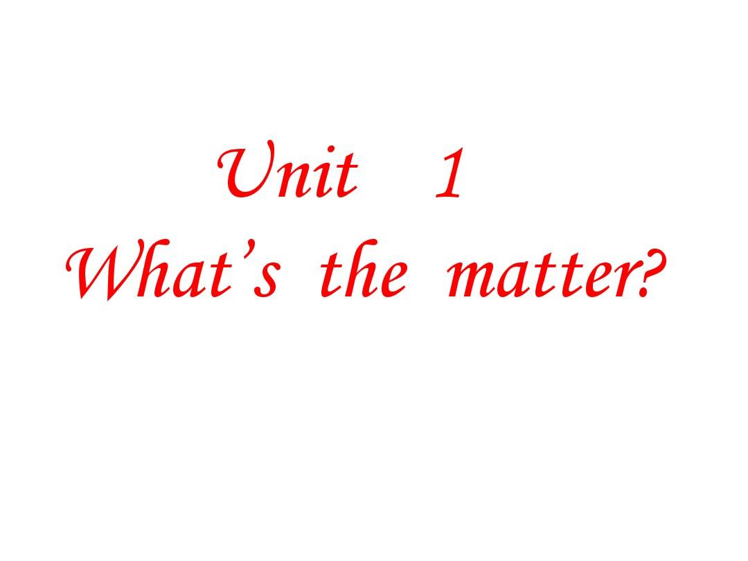 Unit1 What't the matter最新精华课件 (新版)人教新目标版八年级下