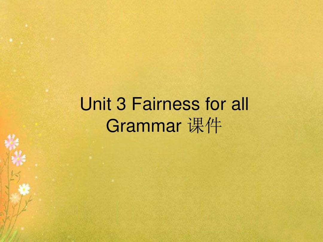 Unit 3 Fairness for all Grammar 课件-优质公开课-人教选修10精品