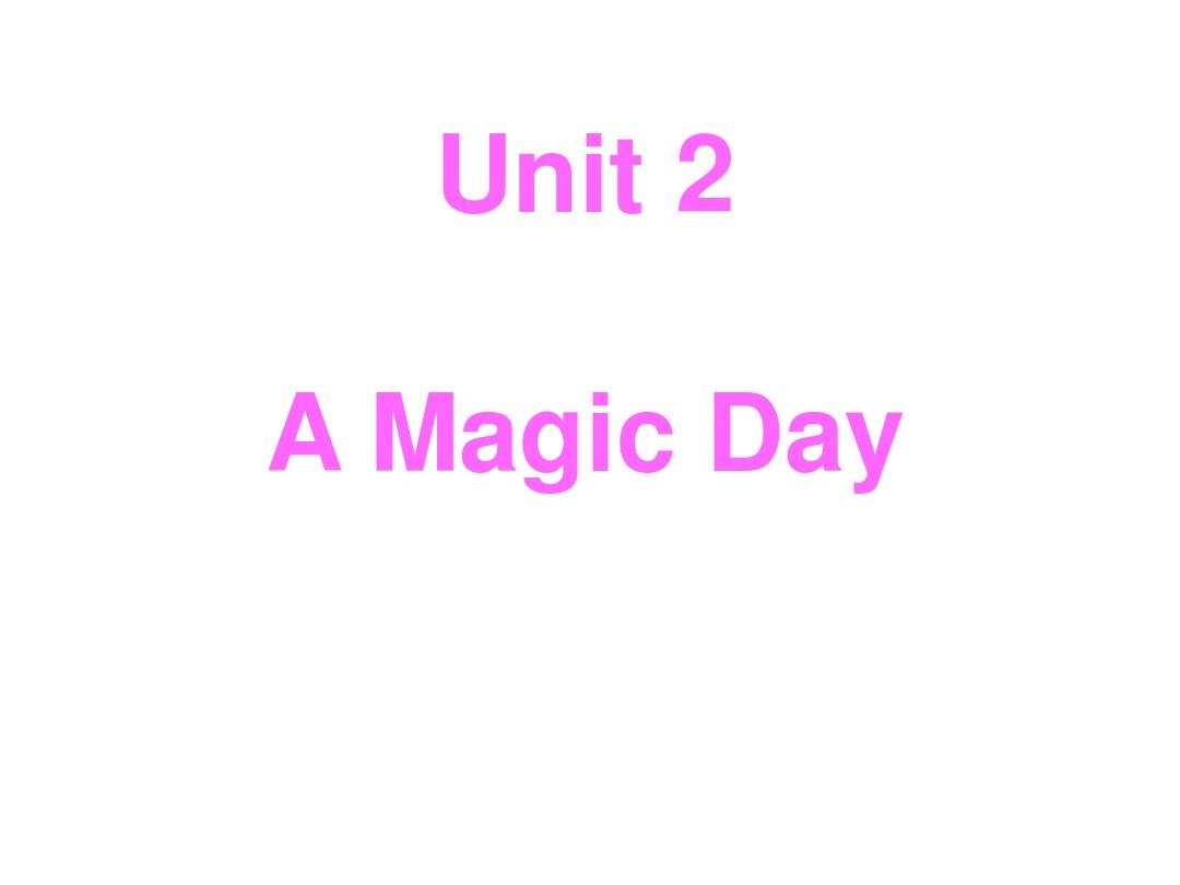 广东版开心学英语小学六年级下册Unit 2 A Magic Day 公开课精品PPT课件1