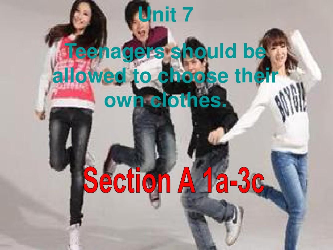 2015九英语 Unit 7 Teenagers should be allowed to choose their own clothes课件 (新版)人教新目标版
