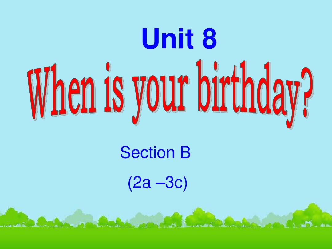 2015年新目标人教版七年级英语上册 Unit8  When is your birthday  《Section B 2a-3b》课件2