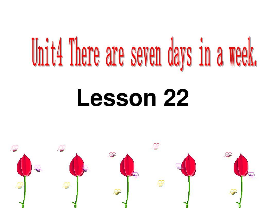 人教精通版2018-2019学年四年级英语下册Unit 4《There are seven days in a week》(Lesson 22)课件