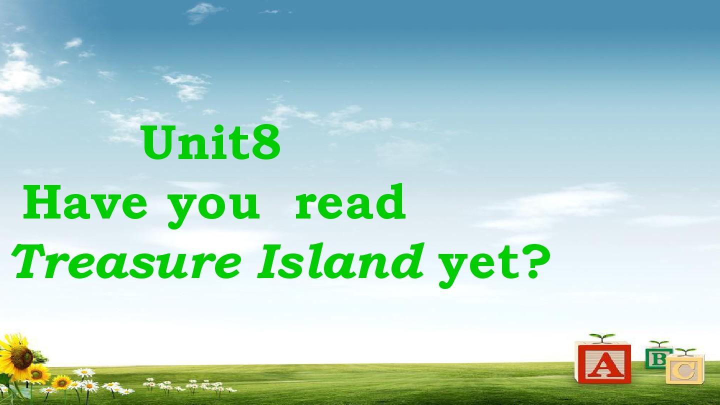 初中八年级英语下册《Unit8Have_you_read_Treasure_Island_yet_sectionA》精品课件(人教版)